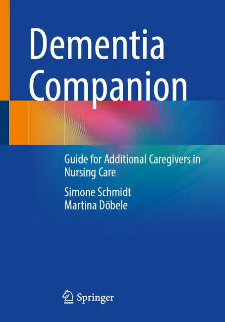 Dementia Companion: Guide for Additional Caregivers in Nursing Care - Paperback