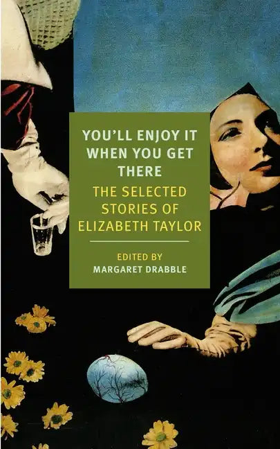 You'll Enjoy It When You Get There: The Stories of Elizabeth Taylor - Paperback