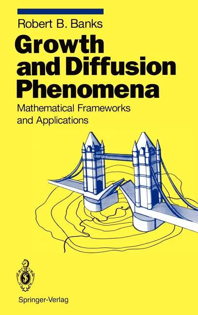 Growth and Diffusion Phenomena: Mathematical Frameworks and Applications - Hardcover