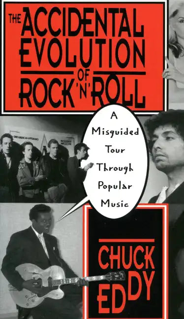 The Accidental Evolution of Rock 'n' Roll: A Misguided Tour Through Popular Music - Paperback