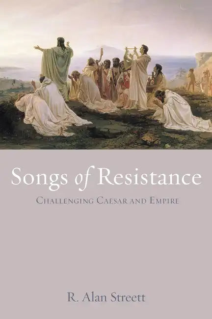 Songs of Resistance: Challenging Caesar and Empire - Paperback