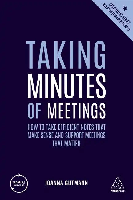 Taking Minutes of Meetings: How to Take Efficient Notes That Make Sense and Support Meetings That Matter - Hardcover