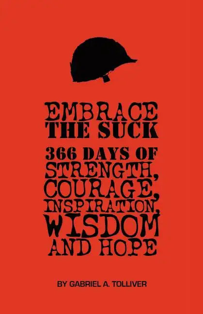 Embrace The Suck: : 366 Days of courage, strength, inspiration, wisdom and hope. - Paperback