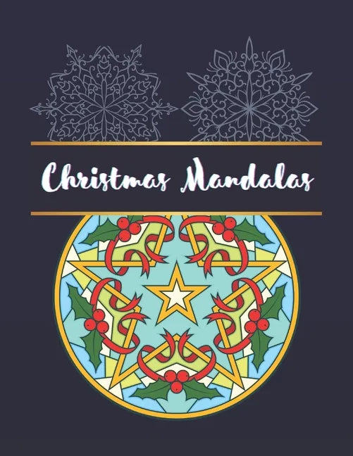 Christmas Mandalas: An Adult Coloring Book with Fun, Easy, and Relaxing Coloring Pages for Christmas Lovers - Paperback