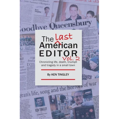 The Last American Editor Vol. 2: Chronicling Life, Death, Triumph and Tragedy in a Small Town - Paperback