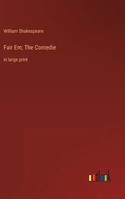 Fair Em; The Comedie: in large print - Hardcover