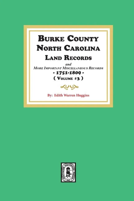 Burke County, North Carolina Land Records and more important Miscellaneous Records 1751-1809. ( Volume #3 ) - Paperback
