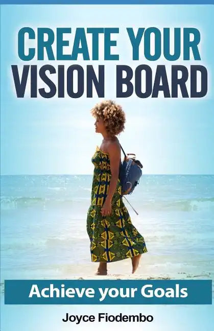 Create Your Vision Board: Achieve Your Goals - Paperback