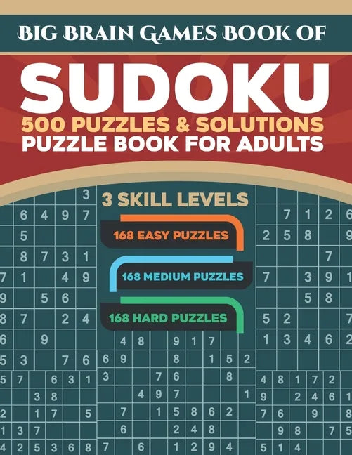 Big Brain Games Book of Sudoku: 500 Puzzles & Solutions, 3 skill levels, Easy, Medium and Hard Puzzles. Sudoku puzzle book for adults.: Easy Sudoku pu - Paperback