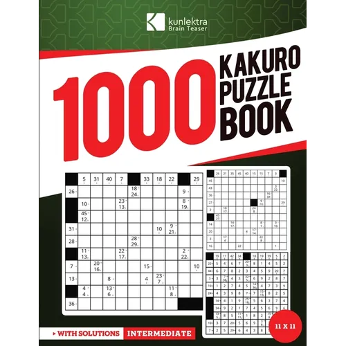 Kunlektra Brain Teaser 1000+ 11 x 11 Kakuro Puzzle Book for Adults: Enhance your Memory and Brighten up your Mind with Kakuro Puzzle Book Solution Inc - Paperback