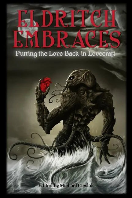 Eldritch Embraces: Putting the Love Back in Lovecraft - Paperback