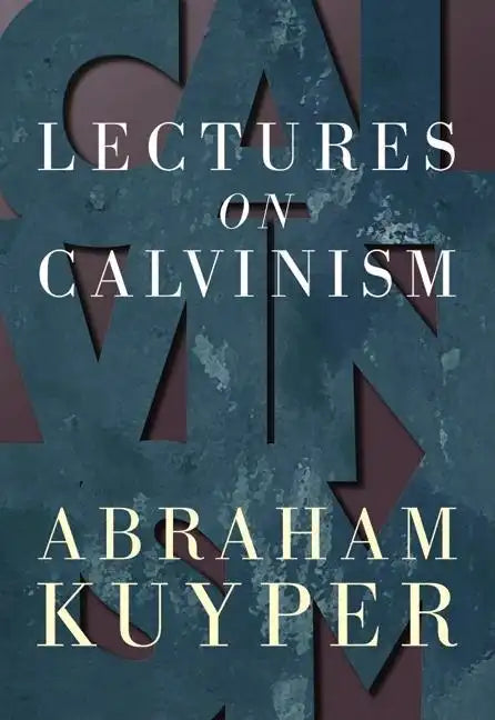 Lectures on Calvinism - Paperback