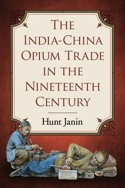 The India-China Opium Trade in the Nineteenth Century - Paperback