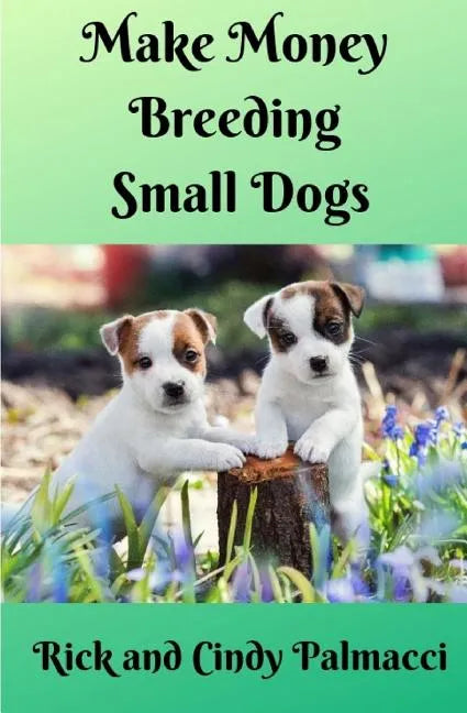 Make Money Breeding Small Dogs - Paperback