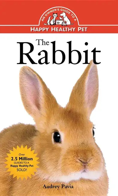 The Rabbit: An Owner's Guide to a Happy Healthy Pet - Hardcover
