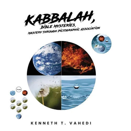 Kabbalah, Bible Mysteries, Mastery Through Pictographic Association: Creation at a Glance, Evolution in the Making - Hardcover