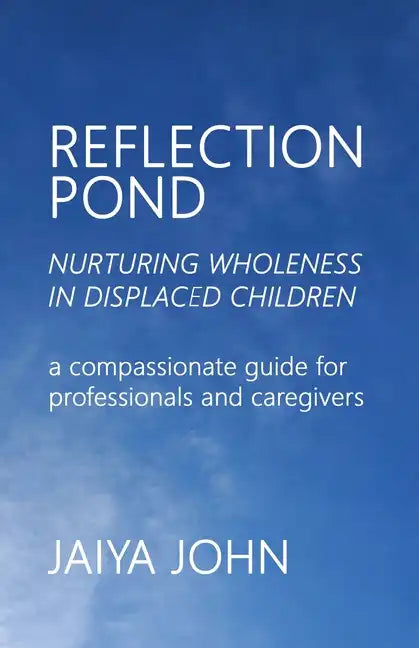Reflection Pond: Nurturing Wholeness in Displaced Children - Paperback