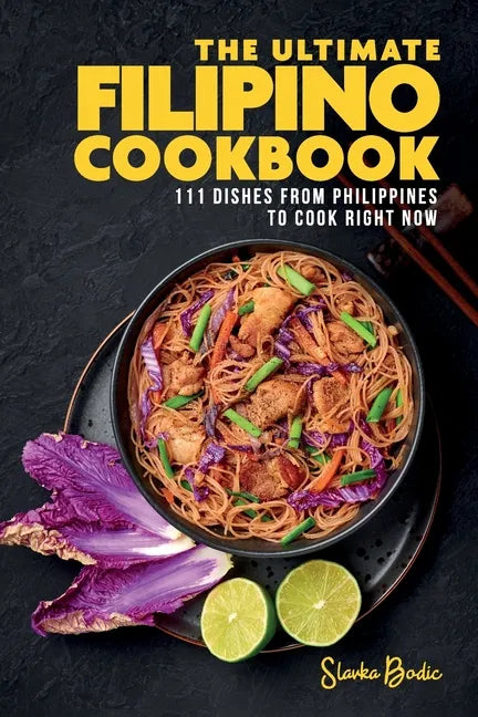 The Ultimate Filipino Cookbook: 111 Dishes From Philippines To Cook Right Now - Paperback