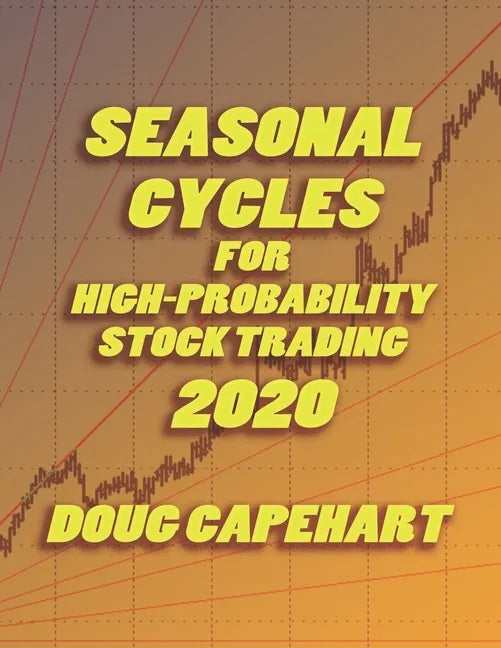 Seasonal Cycles For High Probability Stock Trading: 2020 - Paperback