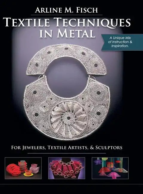 Textile Techniques in Metal: For Jewelers, Textile Artists & Sculptors - Hardcover
