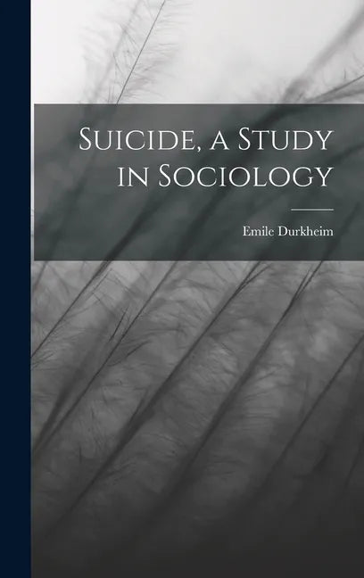 Suicide, a Study in Sociology - Hardcover