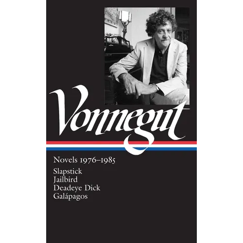 Kurt Vonnegut: Novels 1976-1985 (Loa #252): Slapstick / Jailbird / Deadeye Dick / Galápagos - Hardcover