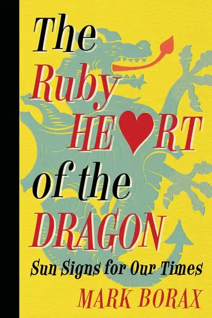 The Ruby Heart of the Dragon: Sun Signs for Our Times - Paperback