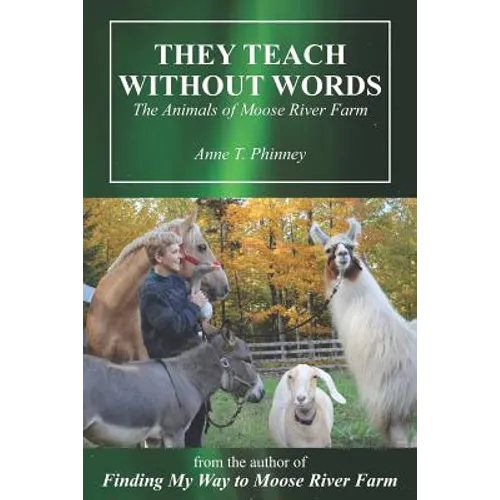 They Teach Without Words: The Animals of Moose River Farm - Paperback
