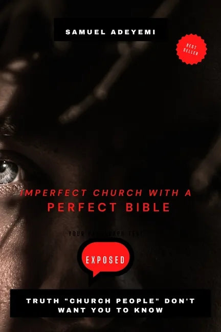 Imperfect Church with a Perfect Bible: Secrets church people don't want you to know - Paperback