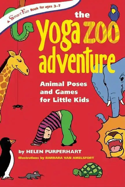 The Yoga Zoo Adventure: Animal Poses and Games for Little Kids - Hardcover