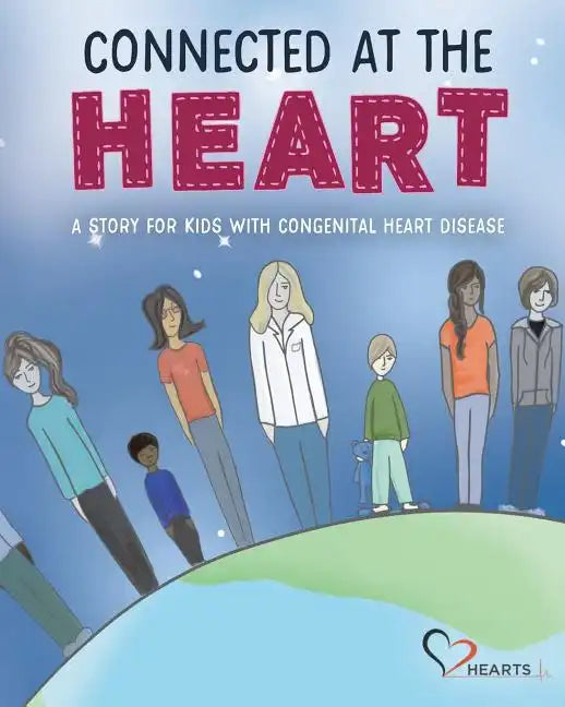 Connected at the Heart: A story for kids living with congenital heart disease - Paperback