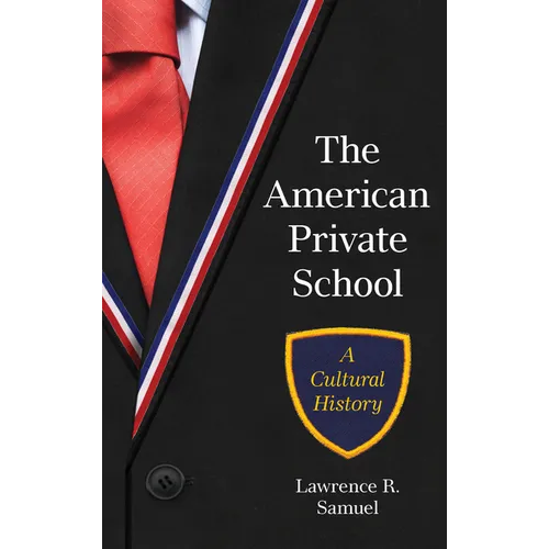 The American Private School: A Cultural History - Hardcover