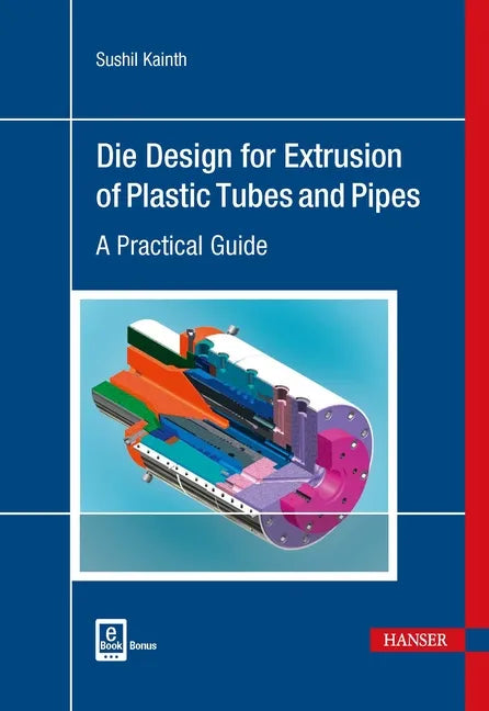 Die Design for Extrusion of Pipes and Tubes: A Practical Guide - Hardcover