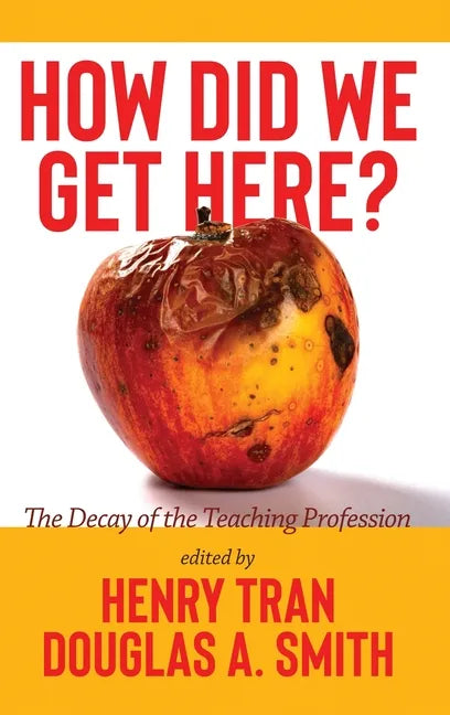 How Did We Get Here?: The Decay of the Teaching Profession - Hardcover