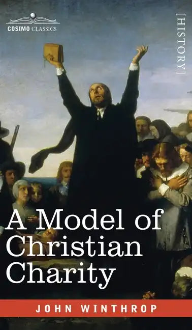 A Model of Christian Charity: A City on a Hill - Hardcover