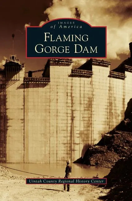 Flaming Gorge Dam - Hardcover