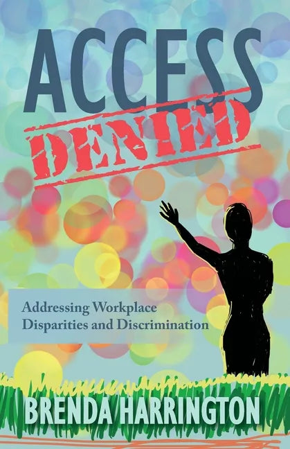 Access Denied: Addressing Workplace Disparities and Discrimination - Paperback