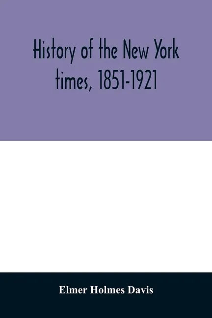 History of the New York times, 1851-1921 - Paperback