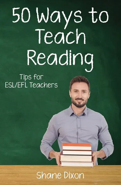 Fifty Ways to Teach Reading: Tips for ESL/EFL Teachers - Paperback