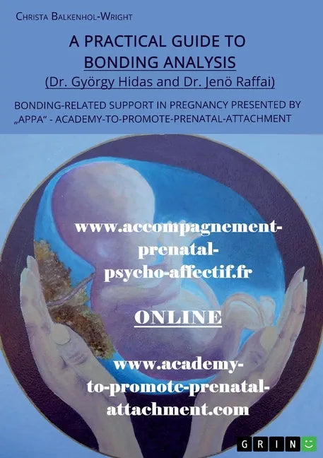 A Practical Guide to Bonding Analysis. Bonding-Related Support in Pregnancy Presented by "APPA" (Academy-To-Promote-Prenatal-Attachment) - Paperback
