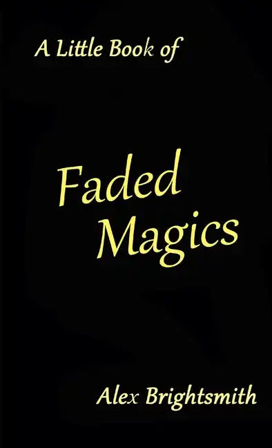 A Little Book of Faded Magics - Paperback