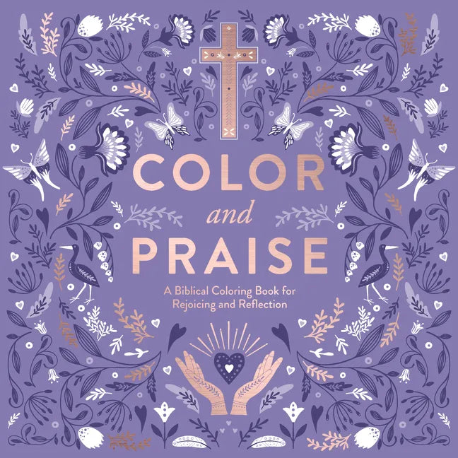 Color and Praise: A Biblical Coloring Book for Rejoicing and Reflection - Paperback