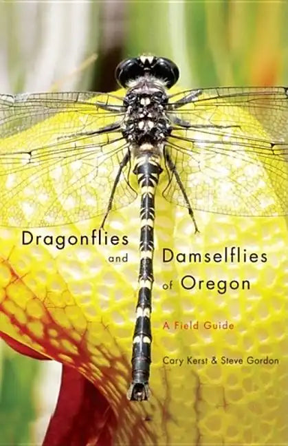 Dragonflies and Damselflies of Oregon: A Field Guide - Paperback