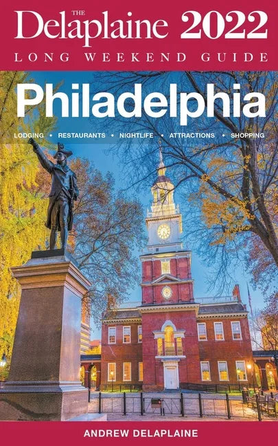 Philadelphia - The Delaplaine 2022 Long Weekend Guide - Paperback