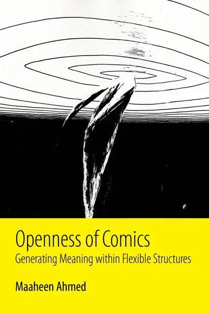 Openness of Comics: Generating Meaning Within Flexible Structures - Paperback