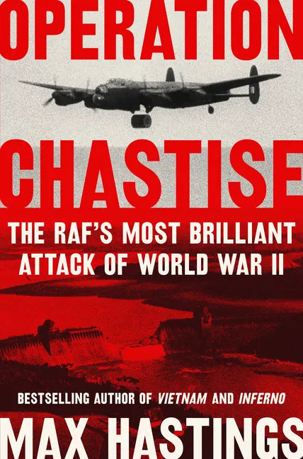 Operation Chastise: The Raf's Most Brilliant Attack of World War II - Paperback