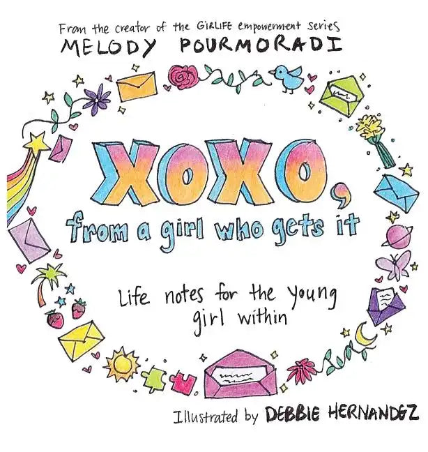 xoxo, from a girl who gets it: life notes for the young girl within - Hardcover