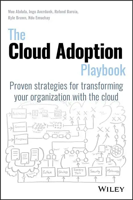 The Cloud Adoption Playbook: Proven Strategies for Transforming Your Organization with the Cloud - Paperback