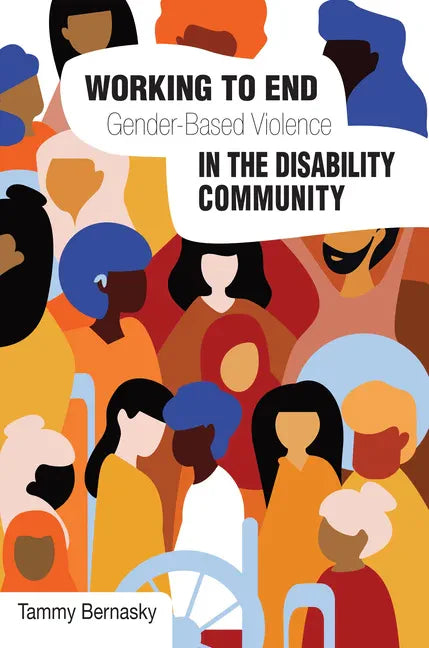 Working to End Gender-Based Violence in the Disability Community: International Perspectives - Hardcover
