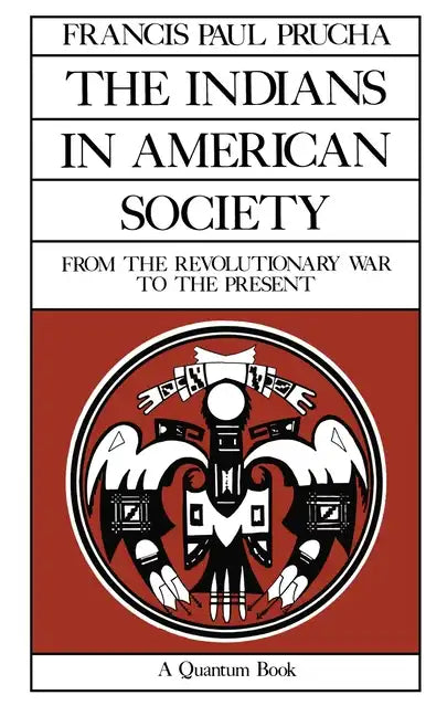 The Indians in American Society: From the Revolutionary War to the Present Volume 29 - Paperback